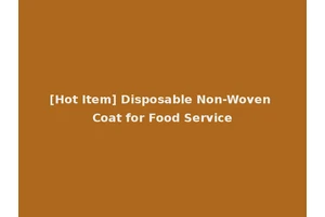 [Hot Item] Disposable Non-Woven Coat for Food Service