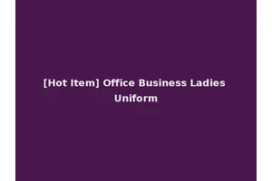 [Hot Item] Office Business Ladies Uniform