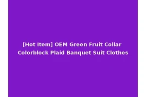 [Hot Item] OEM Green Fruit Collar Colorblock Plaid Banquet Suit Clothes