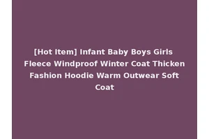 [Hot Item] Infant Baby Boys Girls Fleece Windproof Winter Coat Thicken Fashion Hoodie Warm Outwear Soft Coat
