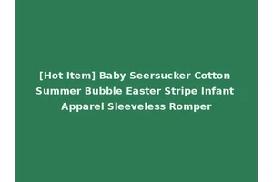[Hot Item] Baby Seersucker Cotton Summer Bubble Easter Stripe Infant Apparel Sleeveless Romper