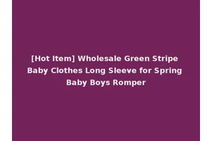 [Hot Item] Wholesale Green Stripe Baby Clothes Long Sleeve for Spring Baby Boys Romper