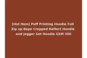 [Hot Item] Puff Printing Hoodie Full Zip up Bape Cropped Reflect Hoodie and Jogger Set Hoodie GSM 500