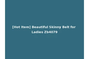 [Hot Item] Beautiful Skinny Belt for Ladies Zb4079