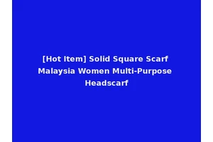 [Hot Item] Solid Square Scarf Malaysia Women Multi-Purpose Headscarf
