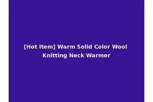 [Hot Item] Warm Solid Color Wool Knitting Neck Warmer