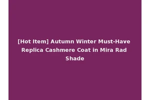 [Hot Item] Autumn Winter Must-Have Replica Cashmere Coat in Mira Rad Shade