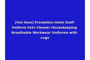 [Hot Item] Promotion Hotel Staff Uniform Sets Cleaner Housekeeping Breathable Workwear Uniforms with Logo