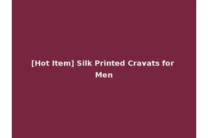 [Hot Item] Silk Printed Cravats for Men