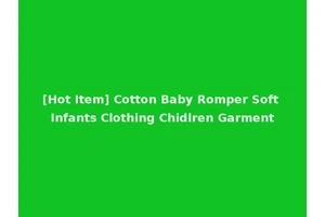 [Hot Item] Cotton Baby Romper Soft Infants Clothing Chidlren Garment