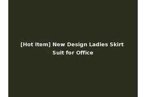 [Hot Item] New Design Ladies Skirt Suit for Office