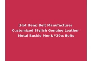 [Hot Item] Belt Manufacturer Customized Stylish Genuine Leather Metal Buckle Men's Belts