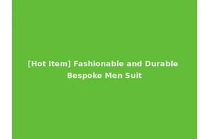 [Hot Item] Fashionable and Durable Bespoke Men Suit