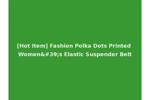 [Hot Item] Fashion Polka Dots Printed Women's Elastic Suspender Belt