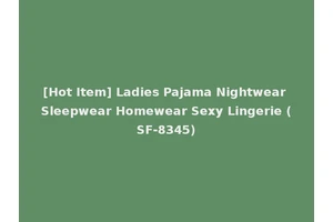 [Hot Item] Ladies Pajama Nightwear Sleepwear Homewear Sexy Lingerie (SF-8345)