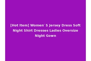 [Hot Item] Women′ S Jersey Dress Soft Night Shirt Dresses Ladies Oversize Night Gown
