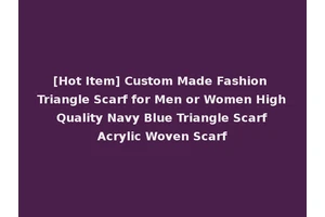 [Hot Item] Custom Made Fashion Triangle Scarf for Men or Women High Quality Navy Blue Triangle Scarf Acrylic Woven Scarf