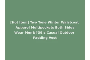 [Hot Item] Two Tone Winter Waistcoat Apparel Multipockets Both Sides Wear Men's Casual Outdoor Padding Vest