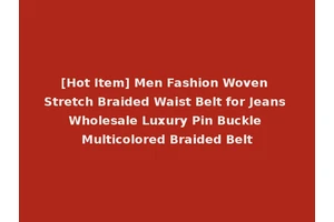 [Hot Item] Men Fashion Woven Stretch Braided Waist Belt for Jeans Wholesale Luxury Pin Buckle Multicolored Braided Belt