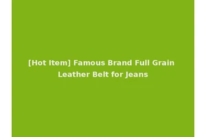 [Hot Item] Famous Brand Full Grain Leather Belt for Jeans
