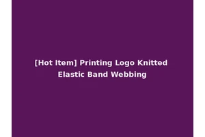 [Hot Item] Printing Logo Knitted Elastic Band Webbing