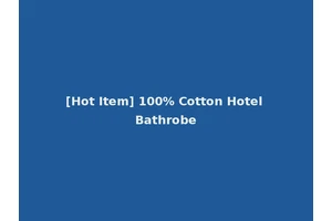 [Hot Item] 100% Cotton Hotel Bathrobe