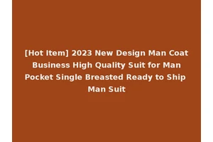 [Hot Item] 2023 New Design Man Coat Business High Quality Suit for Man Pocket Single Breasted Ready to Ship Man Suit