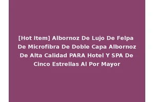 [Hot Item] Albornoz De Lujo De Felpa De Microfibra De Doble Capa Albornoz De Alta Calidad PARA Hotel Y SPA De Cinco Estrellas Al Por Mayor