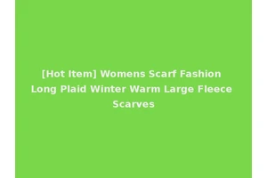 [Hot Item] Womens Scarf Fashion Long Plaid Winter Warm Large Fleece Scarves
