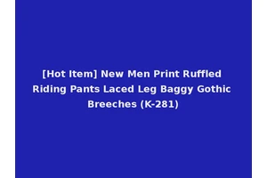 [Hot Item] New Men Print Ruffled Riding Pants Laced Leg Baggy Gothic Breeches (K-281)