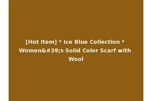 [Hot Item] * Ice Blue Collection * Women's Solid Color Scarf with Wool