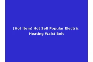 [Hot Item] Hot Sell Popular Electric Heating Waist Belt