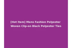 [Hot Item] Mens Fashion Polyester Woven Clip-on Black Polyester Ties