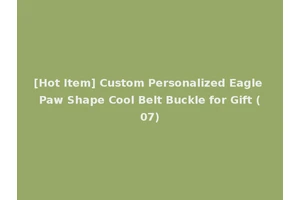 [Hot Item] Custom Personalized Eagle Paw Shape Cool Belt Buckle for Gift (07)