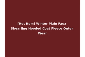 [Hot Item] Winter Plain Faux Shearling Hooded Coat Fleece Outer Wear