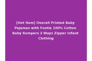 [Hot Item] Overall Printed Baby Pajamas with Footie 100% Cotton Baby Rompers 2 Ways Zipper Infant Clothing