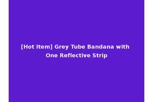 [Hot Item] Grey Tube Bandana with One Reflective Strip