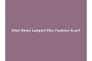 [Hot Item] Lady's Fashion Scarf