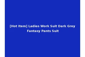 [Hot Item] Ladies Work Suit Dark Grey Fantasy Pants Suit