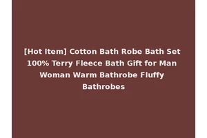 [Hot Item] Cotton Bath Robe Bath Set 100% Terry Fleece Bath Gift for Man Woman Warm Bathrobe Fluffy Bathrobes