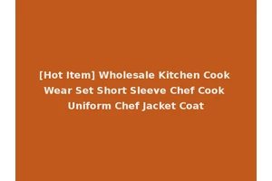 [Hot Item] Wholesale Kitchen Cook Wear Set Short Sleeve Chef Cook Uniform Chef Jacket Coat