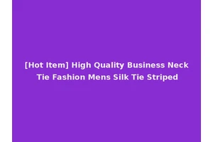 [Hot Item] High Quality Business Neck Tie Fashion Mens Silk Tie Striped