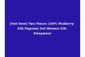 [Hot Item] Two Pieces 100% Mulberry Silk Pajamas Set Women Silk Sleepwear