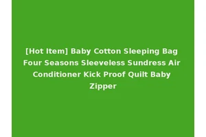 [Hot Item] Baby Cotton Sleeping Bag Four Seasons Sleeveless Sundress Air Conditioner Kick Proof Quilt Baby Zipper