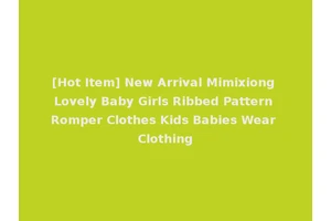 [Hot Item] New Arrival Mimixiong Lovely Baby Girls Ribbed Pattern Romper Clothes Kids Babies Wear Clothing