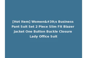 [Hot Item] Women's Business Pant Suit Set 2 Piece Slim Fit Blazer Jacket One Button Buckle Closure Lady Office Suit