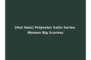 [Hot Item] Polyester Satin Series Women Big Scarves