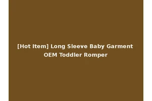 [Hot Item] Long Sleeve Baby Garment OEM Toddler Romper