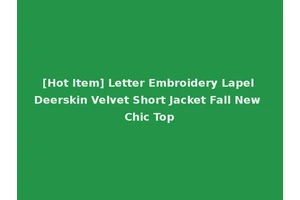 [Hot Item] Letter Embroidery Lapel Deerskin Velvet Short Jacket Fall New Chic Top