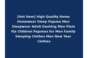 [Hot Item] High Quality Home Homewear Sleep Pajama Men Sleepwear Adult Dashing Men Plain Pjs Children Pajamas for Men Family Sleeping Clothes Men New Year Clothes